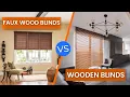 Faux Wood Blinds vs Wooden Blinds Know Which One is Better