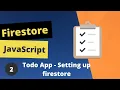 Firestore JavaScript Todo App - setting up the firestore