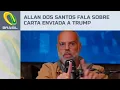 Allan Dos Santos fala à Auriverde sobre carta enviada a Donald Trump