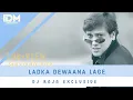 Download Lagu Ladka Deewana Lage [Remix 2K20] - DJ RaJa Exclusive (Remix)