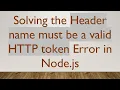 Solving the Header name must be a valid HTTP token Error in Node js