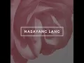 Nasayang Lang - The Juans