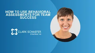 How to Use Behavioral Assessments for Team Success