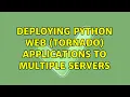 Deploying Python web Tornado applications to multiple servers 2 Solutions