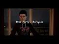 Bloc Party - Banquet (Life Is Strange 2) Audio