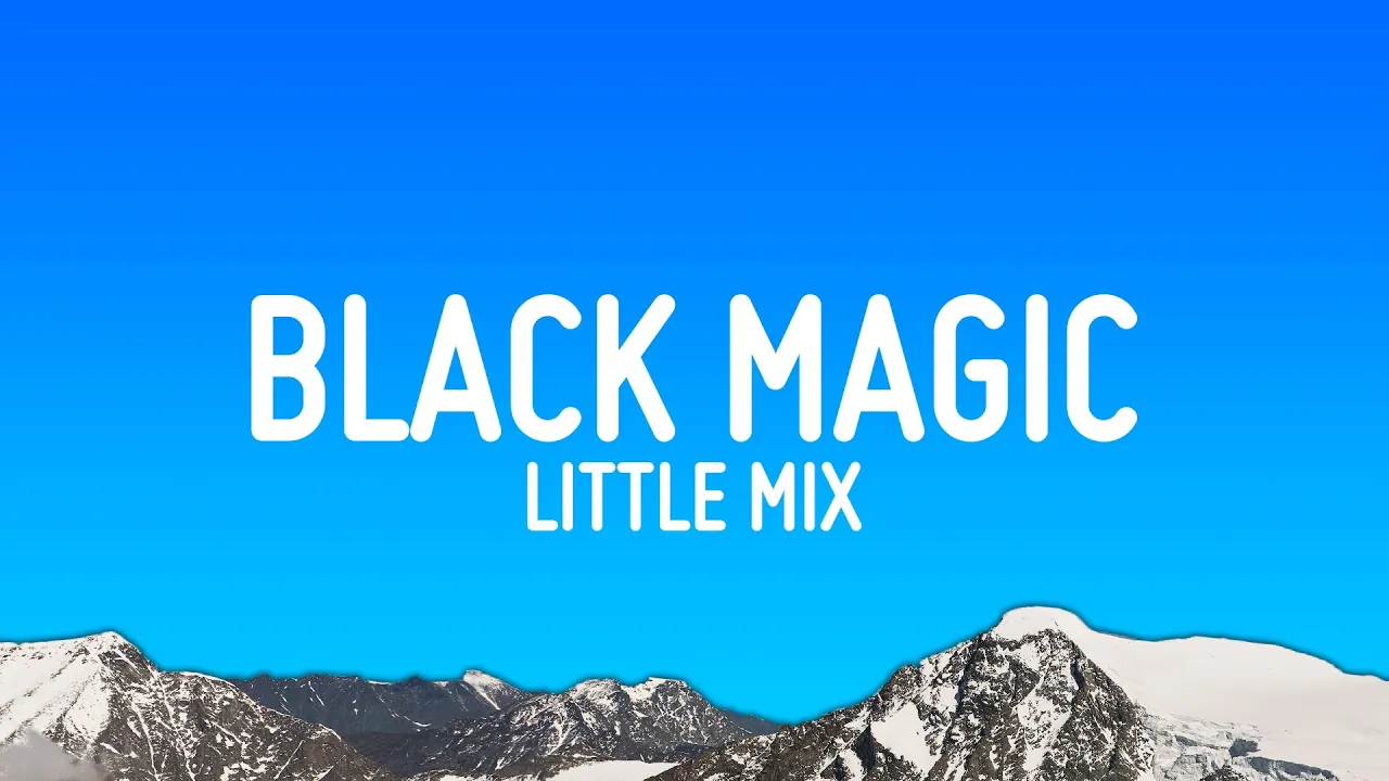 Little Mix - Black Magic (Lyrics)