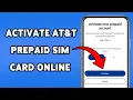 How To Activate AT T Prepaid SIM Card Online AT T Prepaid Setup Guide 2025