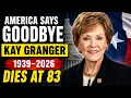 Why Kay Granger s Death Is Making Headlines Across America