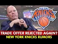 Knicks Had Another Trade Offer REJECTED New York Knicks Rumors