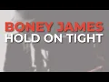 Download Lagu Boney James - Hold On Tight (Official Audio)