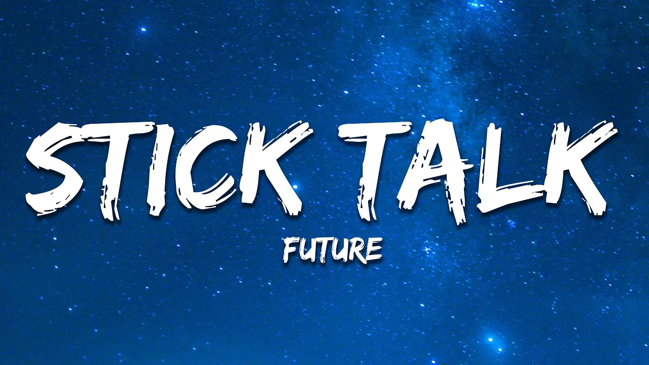Future - Stick Talk (Lyric) Future - Stick Talk (Lyric)