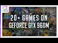 20 Games Running On NVIDIA GeForce GTX 960M 2026