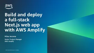 Build and Deploy a Full-Stack Next.js Web App with AWS Amplify- AWS Online Tech Talks