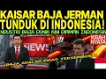 Download Lagu Kaisar Baja Jerman Tunduk di Indonesia! Industri Baja Dunia Kini Dipimpin Indonesia!