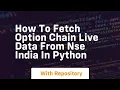 How to fetch option chain live data from nse india in python