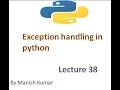 Exception handling in python Lecture 38