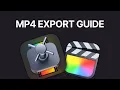 Exporting mp4 s using Final Cut Apple Compressor - 2024 Guide