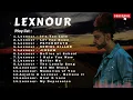 Top Hits Songs of  LEXNOUR 2024 - @LEXNOUR