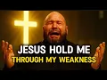 Download Lagu Teddy Swims — Jesus Hold Me Through My Weakness | Gospel Worship Songs 