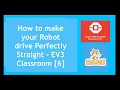 How to make your Robot drive Perfectly Straight - EV3 Classroom 6