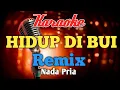 Download Lagu HIDUP DI BUI REMIX D'lioyd karaoke nada pria cowok