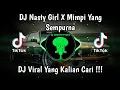 Download Lagu DJ NASTY GIRL X MIMPI YANG SEMPURNA VIRAL TIK TOK TERBARU 2024 | AKU KAN MENGHILANG SLOW BASS