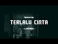 Download Lagu Terlalu Cinta - Lyodra Speed Up Tiktok Version