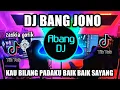Download Lagu DJ BANG JONO REMIX VIRAL TIKTOK TERBARU 2022 KAU BILANG PADAKU BAIK BAIK SAYANG