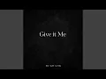 Lagu Give it Me