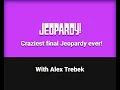 Craziest final Jeopardy ever