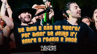 Guilherme e Benuto - Te Amo e Não Te Quero / Por Amor Te Deixo Ir / Entre O Rodeio e Você
