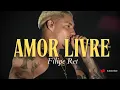 Download Lagu Filipe Ret - Amor Livre (Letra/Lyrics)