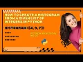 How to Create a histogram from a given list of integers in Python BSCIT Python Praticals