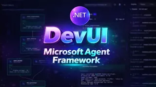 DevUI with NET Microsoft Agent Framework Deep Dive Multi-Agent Demo GPT GitHub Copilot
