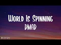 World Is Spinning (Lyrics) - DMAD