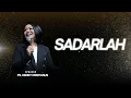 SADARLAH - PS. HENNY KRISTIANUS