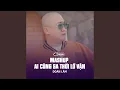 Download Lagu Mashup Ai Cũng Sa Thời Lỡ Vận