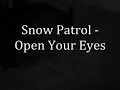 Snow Patrol - Open Your Eyes with Lyrics