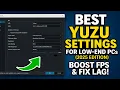 Best Yuzu Settings for Low-End PCs 2025 Edition - Boost FPS Fix Lag