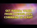 get base64 value from openssl md5 command in script 2 Solutions