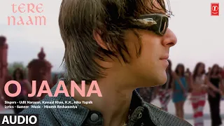 o jaana full audio tere naam salman khan udit narayan k k alka yagnik kamaal khan himesh