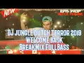 Download Lagu DJ JUNGLE DUTCH TERROR 2019 WELCOME BACK BREAKMIXX_FULLBASS