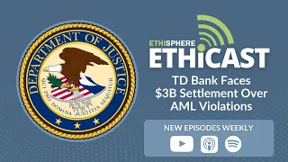 Ethicast Reacts TD Bank Faces 3B Settlement Over AML Violations