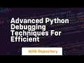 advanced python debugging techniques for efficient