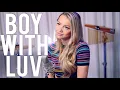 Download Lagu Boy With Luv - BTS (방탄소년단) ft. Halsey [English Cover]