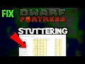 Dwarf Fortress - How to Fix Fps Drops Stuttering