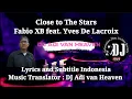 Download Lagu Close to The Stars - Fabio XB feat. Yves De Lacroix | DJ Adi van Heaven (Lyrics and Subtitle bahasa)