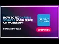 How to Fix Charles Schwab Login Error on Mobile App