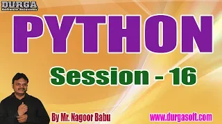 PYTHON Tutorials Session - 16 by Mr Nagoor Babu On 30-10-2019 5 30PM