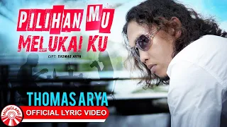 thomas arya pilihan mu melukai ku official lyric video hd 